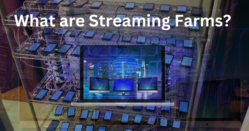 What are Streaming Farms?